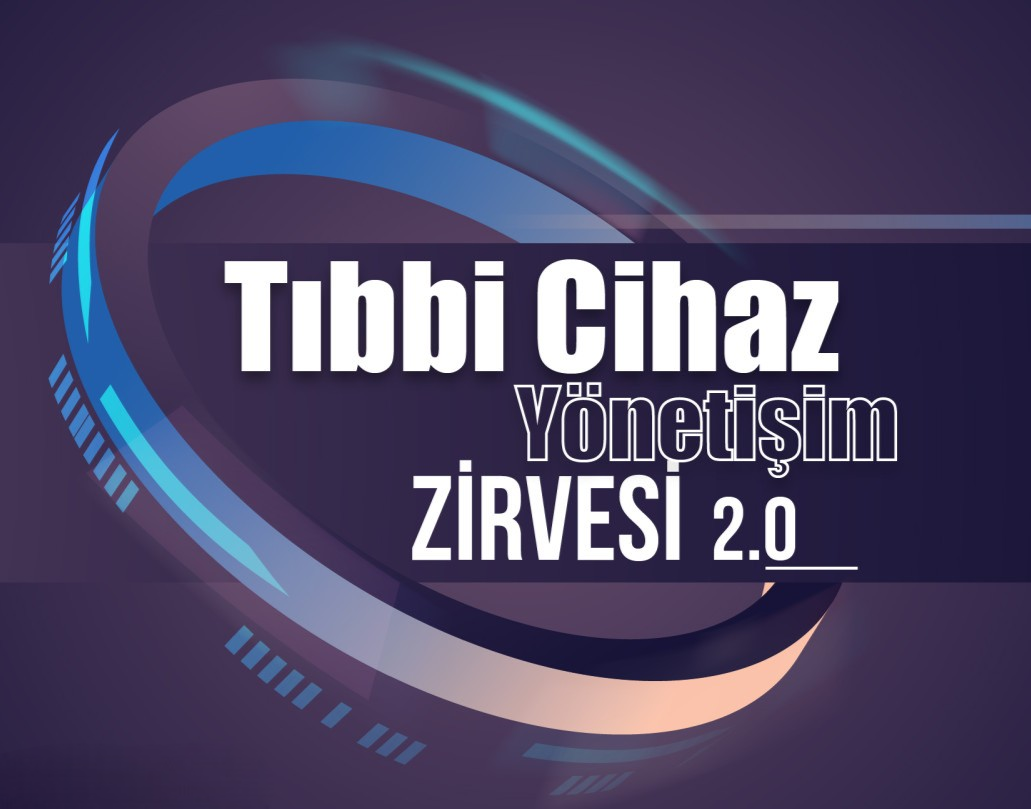 Tıbbi Cihaz Yönetişim Zirvesi 2.0'a Katılım Sağladık
